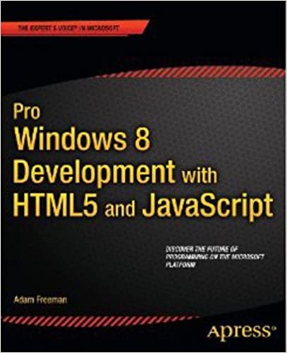 Pro Windows 8 Development with HTML5 and JavaScript (Expert's Voice in Microsoft) by Adam Freeman