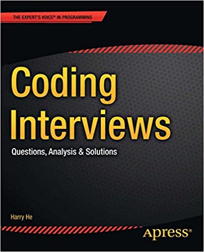 Coding Interviews: Questions, Analysis & Solutions (Expert's Voice in Programming) by Harry He