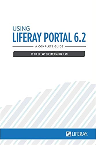Using Liferay Portal 6.2. A Complete Guide by The Liferay Documentation Team