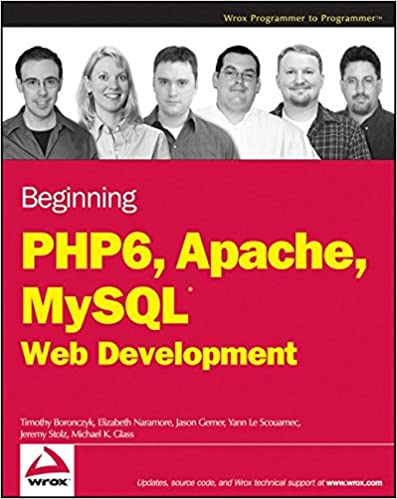 Beginning PHP 6, Apache, MySQL 6 Web Development by Timothy Boronczyk, Elizabeth Naramore, Jason Gerner, Yann Le Scouarnec, Jeremy Stolz