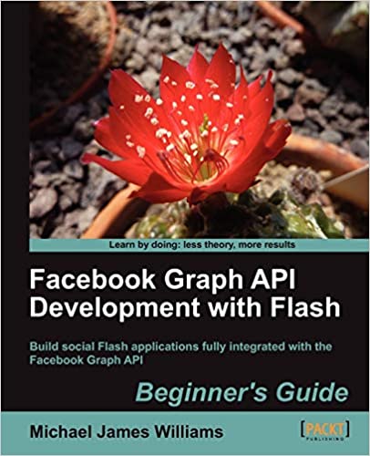 Facebook Graph API Development with Flash by Michael James Williams