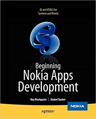 Beginning Nokia Apps Development: Qt and HTML5 for Symbian and MeeGo by Daniel Zucker, Ray Rischpater