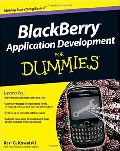 BlackBerry Application Development For Dummies 1st Edition by Karl G. Kowalski