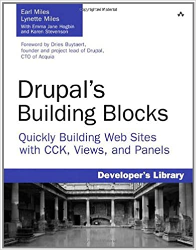 Drupal's Building Blocks: Quickly Building Web Sites with CCK, Views, and Panels by Earl Miles, Lynette Miles, Emma Jane Hogbin