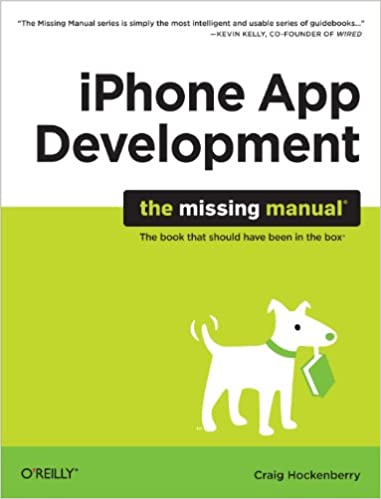 iPhone App Development: The Missing Manual by Craig Hockenberry