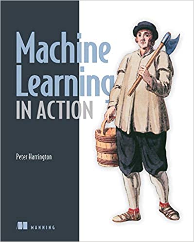 Machine Learning in Action 1st Edition by Peter Harrington