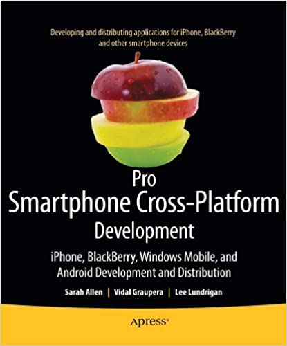 Pro Smartphone Cross-Platform Development by Sarah Allen, Vidal Graupera, Lee Lundrigan