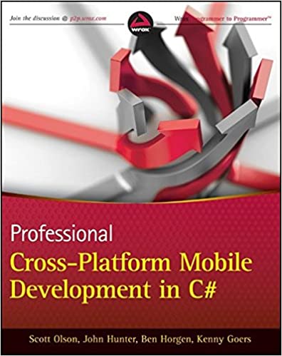 Professional Cross-Platform Mobile Development in C# by Scott Olson, John Hunter, Ben Horgen, Kenny Goers
