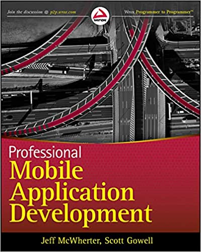 Professional Mobile Application Development 1st Edition by Jeff McWherter, Scott Gowell