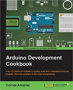 Arduino Development Cookbook by Cornel Amariei