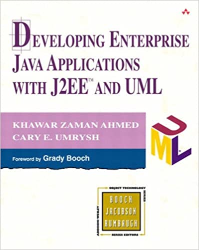 Developing Enterprise Java Applications with J2ee and UML by Khawar Zaman Ahmed, Cary E Umrysh