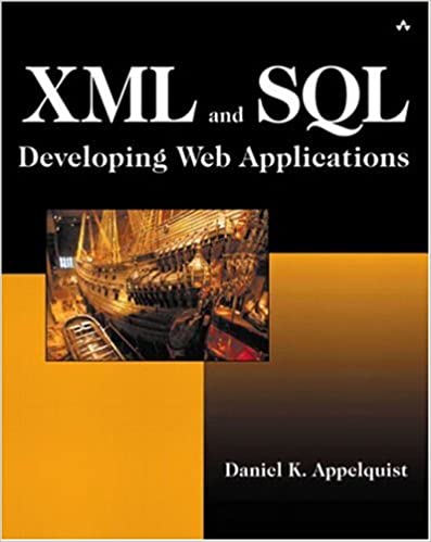XML and SQL: Developing Powerful Internet Applications by Daniel K Appelquist