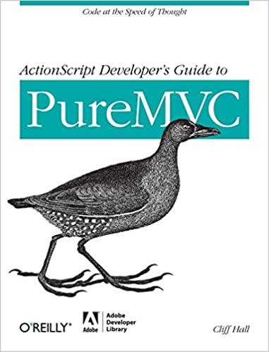 ActionScript Developer’s Guide to PureMVC be Cliff Hall