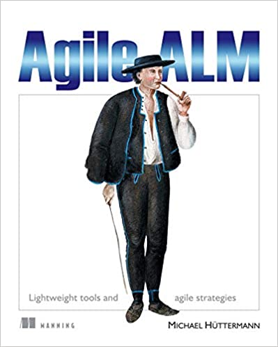 Agile ALM: Lightweight tools and Agile strategies by Michael Hüttermann