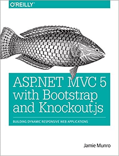 ASP.NET MVC 5 with Bootstrap and Knockout.js: Building Dynamic, Responsive Web Applications by Jamie Munro