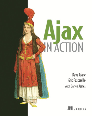 Ajax In Action by Dave Crane and Eric Pascarello with Darren James