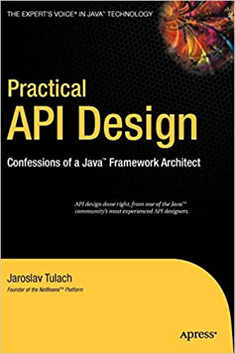 Practical API Design: Confessions of a Java Framework Architect by Jaroslav Tulach