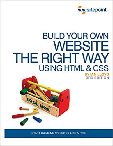 Build Your Own Website The Right Way Using HTML & CSS: Start Building Websites Like a Pro! by Ian Lloyd
