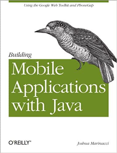 Building Mobile Applications with Java: Using the Google Web Toolkit and PhoneGap by Joshua Marinacci