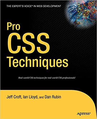 Pro CSS Techniques by Dan Rubin, Ian Lloyd, Jeffrey Croft