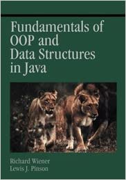 Fundamentals of OOP and Data Structures in Java by Richard Wiener, Lewis J. Pinson