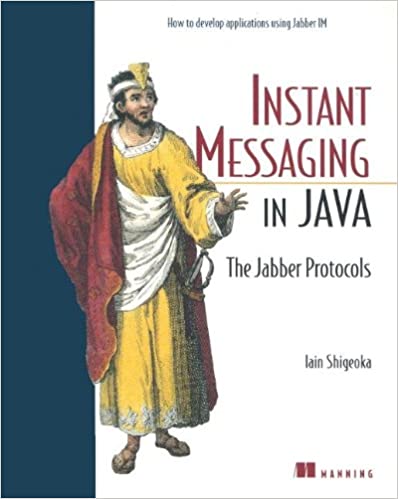 Instant Messaging in Java: The Jabber Protocols by Iain Shigeoka