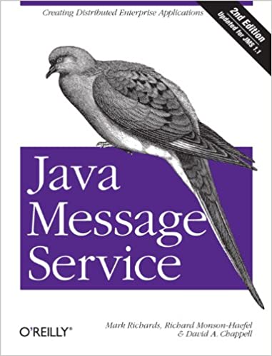 Java Message Service: Creating Distributed Enterprise Applications by Mark Richards , Richard Monson-Haefel