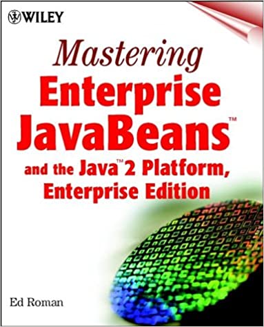 Mastering Enterprise JavaBeans and the Java 2 Platform, Enterprise Edition by Ed Roman