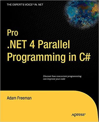 Pro .NET 4 Parallel Programming in C# by Adam Freeman