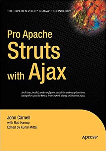 Pro Apache Struts with Ajax by John Carnell, Rob Harrop, Kunal Mittal