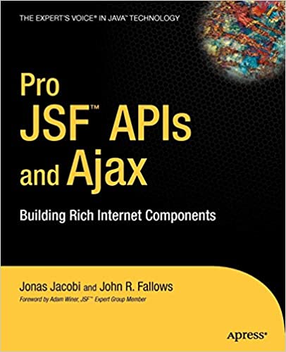 Pro JSF And Ajax. Building Rich Internet Components by Jonas Jacobi and John R. Fallows