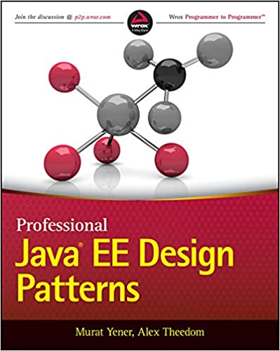 Professional Java EE Design Patterns by Murat Yener, Alex Theedom , Reza Rahman
