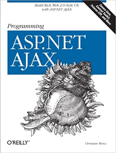 Programming ASP.NET AJAX: Build rich, Web 2.0-style UI with ASP.NET AJAX by Christian Wenz