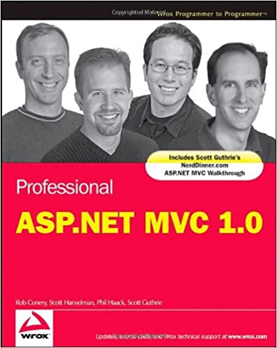 Professional ASP.NET MVC 1.0 by Rob Conery, Scott Hanselman, Phil Haack, Scott Guthrie