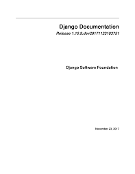 Django Documentation Release 2.0.dev20170826134545. Django Software Foundation, 2017