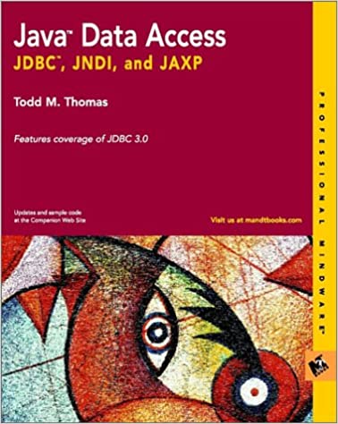 Java Data Access: JDBC, JNDI, and JAXP by Todd M. Thomas