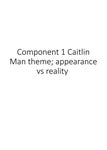 Component 1: Appearance vs Reality, Caitlin Man