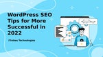 WordPress SEO Tips for More Successful in 2022