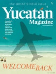 Yucatán Magazine / Issue 6 / The What's New Issue