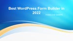 Best WordPress Form Builder in 2022