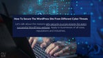 How to secure the WordPress site from different cyber threats