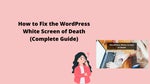 How to Fix the WordPress White Screen of Death