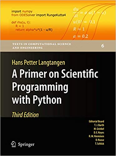 A Primer on Scientific Programming with Python (Texts in Computational Science and Engineering) 3rd ed. 2012 Edition by Hans Petter Langtangen