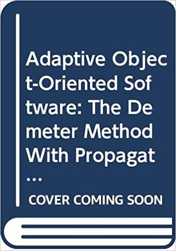 Adaptive Object-Oriented Software: The Demeter Method with Propagation Patterns, 1996, Karl Lieberherr