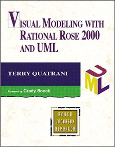 Visual Modeling with Rational Rose 2000 and UML 2nd Edition by Terry Quatrani