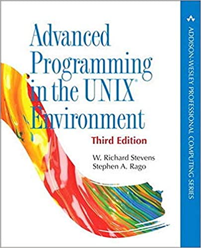 Advanced Programming in the UNIX Environment, 3rd Edition by W. Richard Stevens, Stephen A. Rago