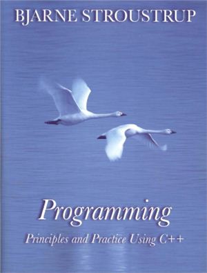 Programming: Principles and Practice Using C++ by Bjarne Stroustrup