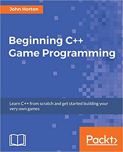 Beginning C++ Game Programming by John Horton
