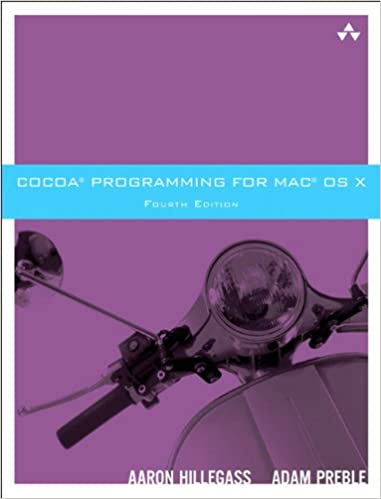 Cocoa Programming for Mac OS X, 4th Edition by Aaron Hillegass, Adam Preble