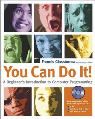 You Can Do It!: A Beginner's Introduction to Computer Programming, Glassborow, Francis